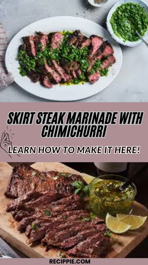Flavorful Skirt Steak Marinade with Chimichurri Recipe